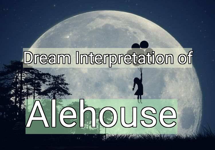 Dream Interpretation of alehouse - Alehouse dream meaning