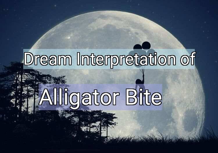 Dream Interpretation of alligator bite - Alligator Bite dream meaning