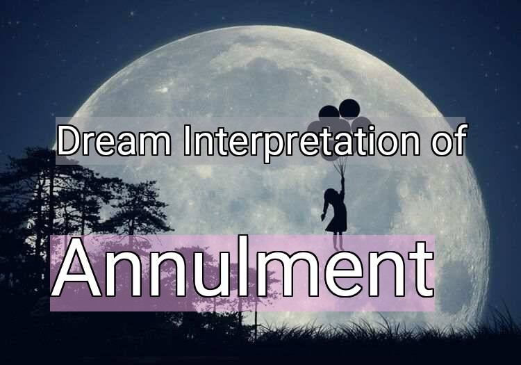 Dream Interpretation of annulment - Annulment dream meaning