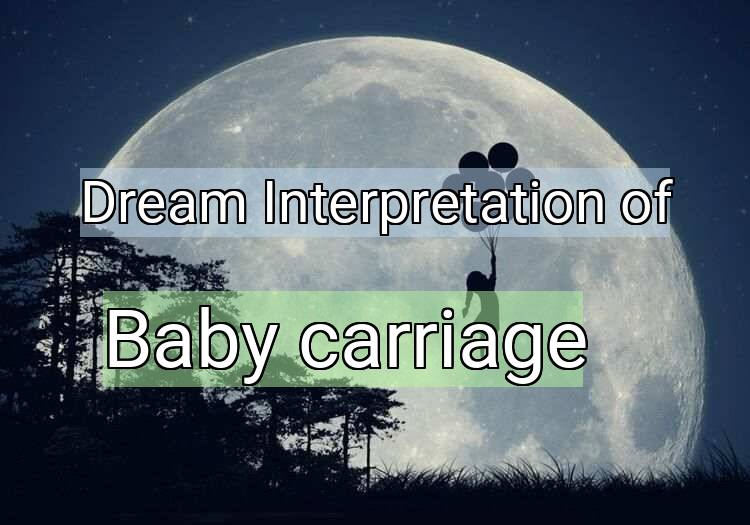 Dream Interpretation of baby carriage - Baby Carriage dream meaning