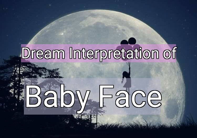 Dream Interpretation of baby face - Baby Face dream meaning