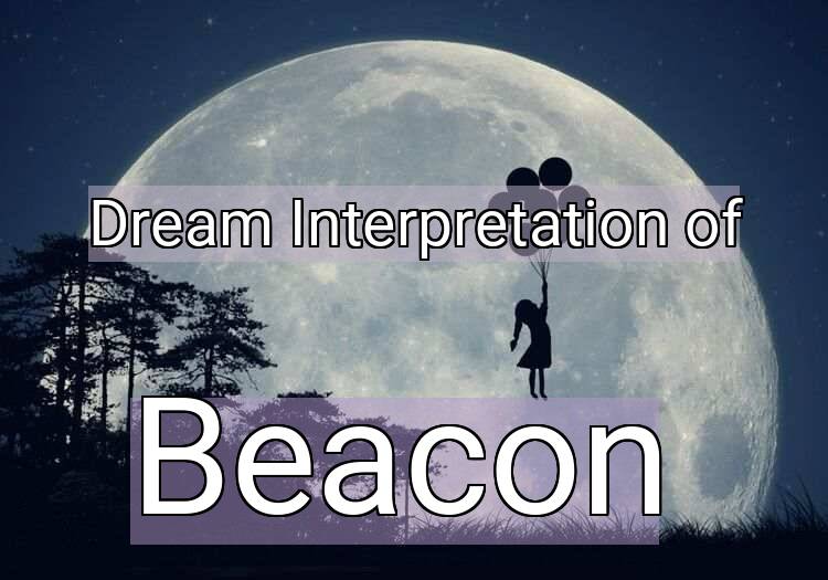Dream Interpretation of beacon - Beacon dream meaning