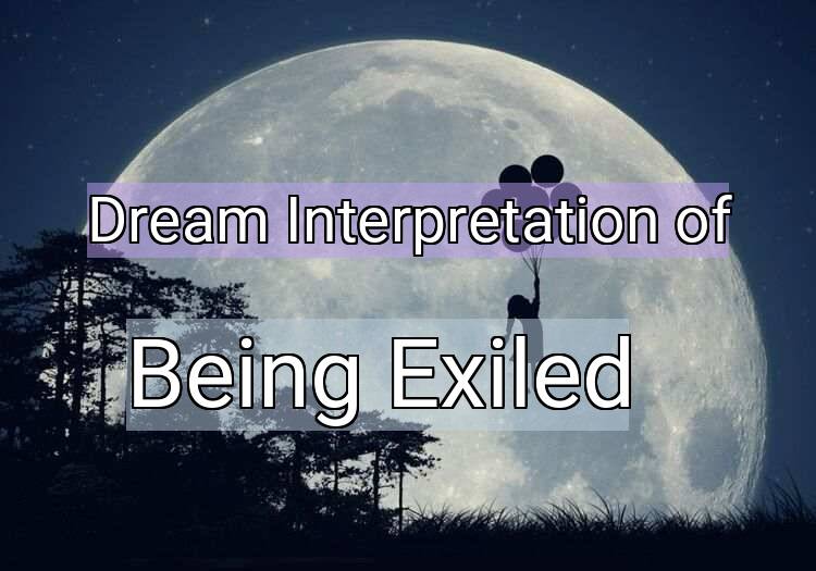 Dream Interpretation of being exiled - Being Exiled dream meaning