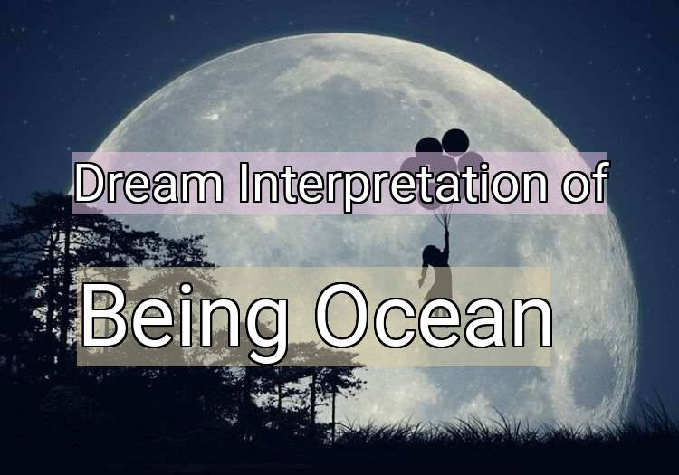 Dream Interpretation of being ocean - Being Ocean dream meaning
