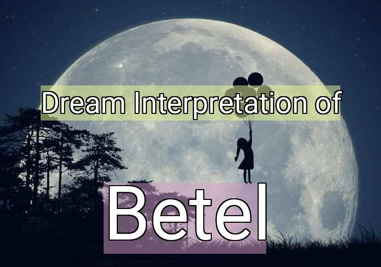 Dream Interpretation of betel - Betel dream meaning