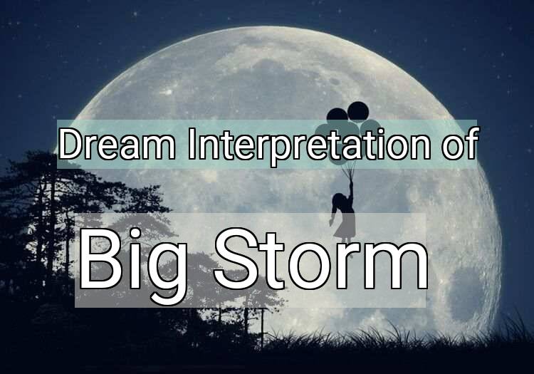 Dream Interpretation of big storm - Big Storm dream meaning