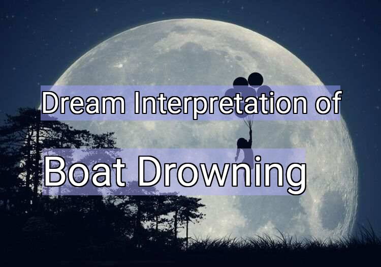 Dream Interpretation of boat drowning - Boat Drowning dream meaning