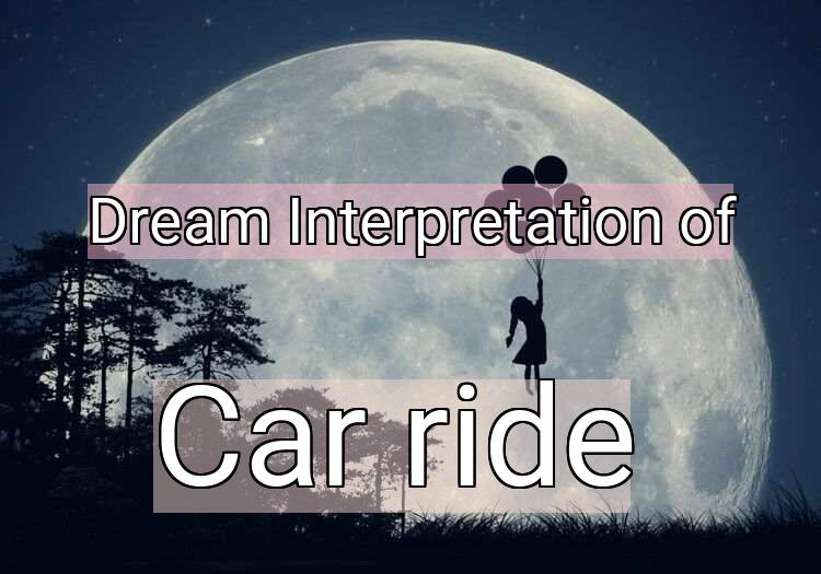 Dream Interpretation of car ride - Car Ride dream meaning