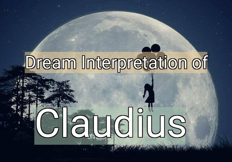 Dream Interpretation of claudius - Claudius dream meaning