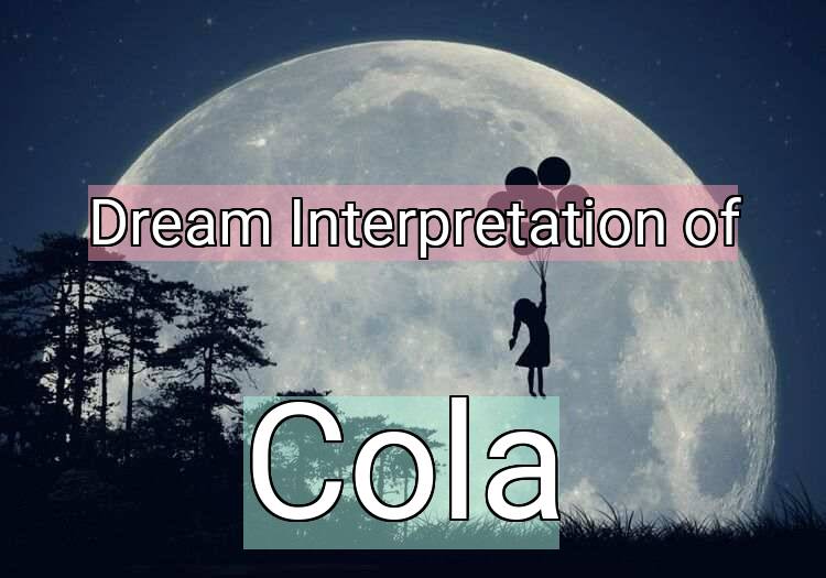 Dream Interpretation of cola - Cola dream meaning