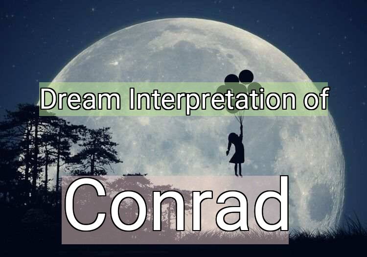 Dream Interpretation of conrad - Conrad dream meaning