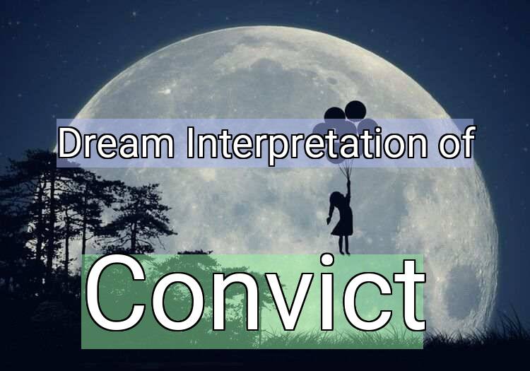 Dream Interpretation of convict - Convict dream meaning