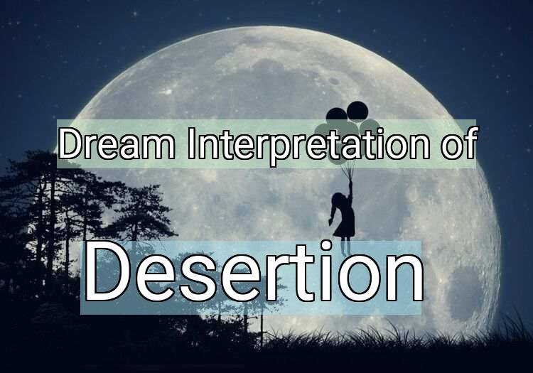 Dream Interpretation of desertion - Desertion dream meaning