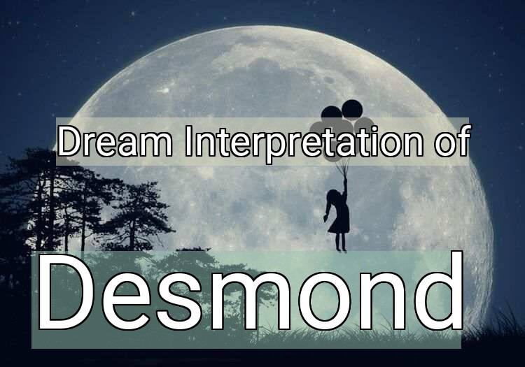 Dream Interpretation of desmond - Desmond dream meaning