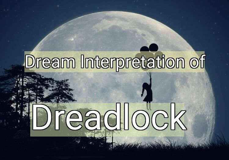 Dream Interpretation of dreadlock - Dreadlock dream meaning