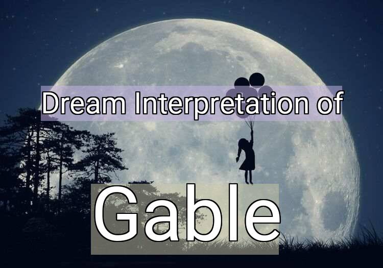 Dream Interpretation of gable - Gable dream meaning