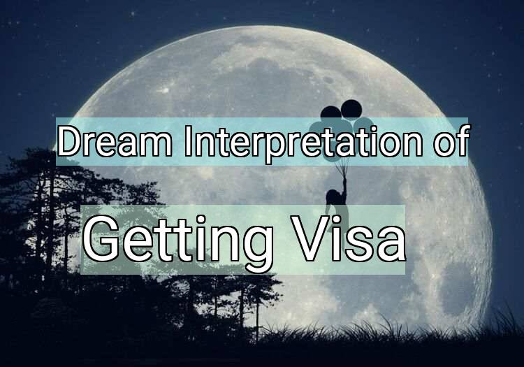 Dream Interpretation of getting visa - Getting Visa dream meaning