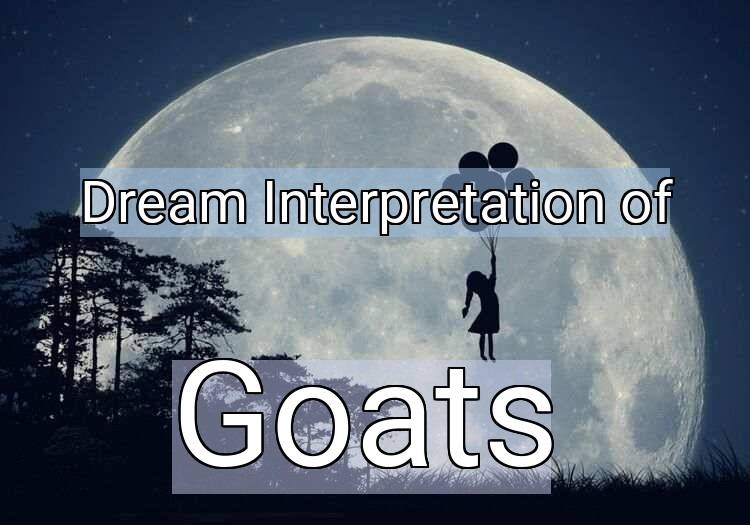 Dream Interpretation of goats - Goats dream meaning