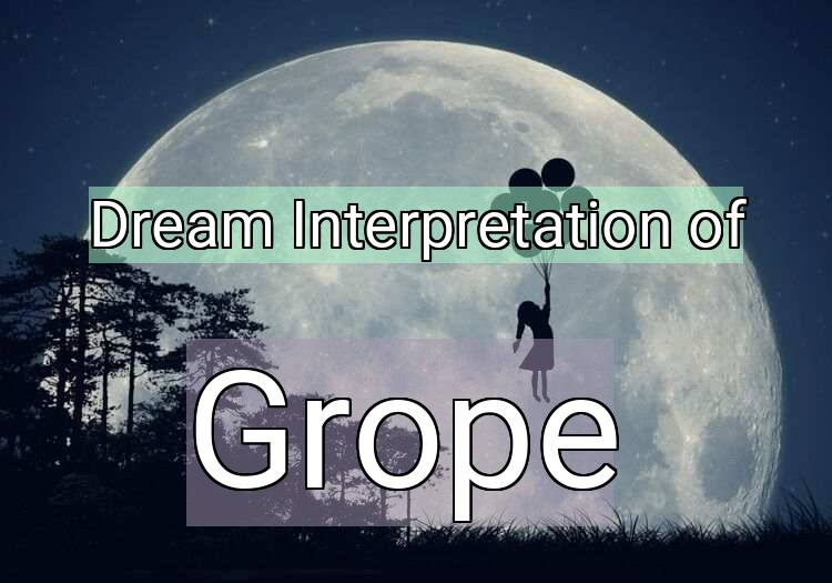 Dream Interpretation of grope - Grope dream meaning