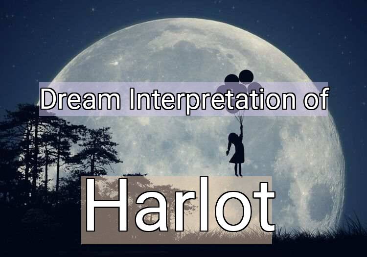 Dream Interpretation of harlot - Harlot dream meaning