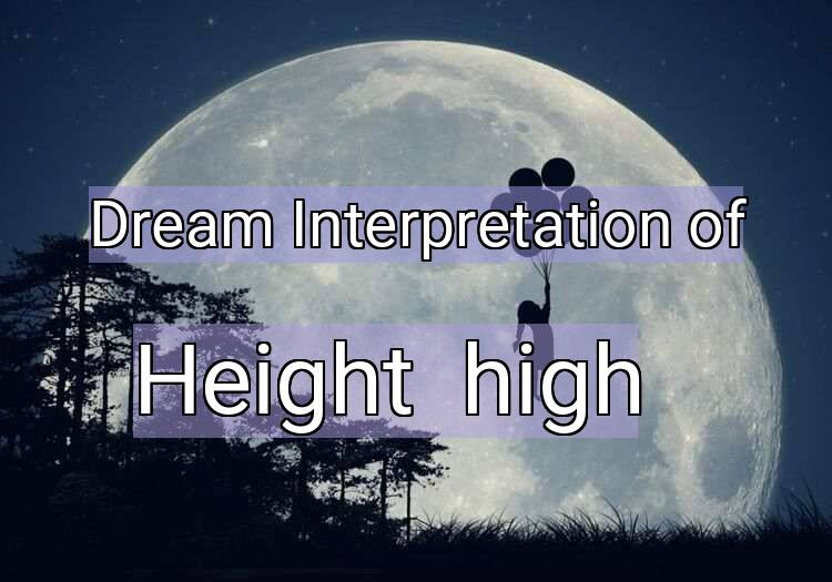 Dream Interpretation of height / high - Height / High dream meaning