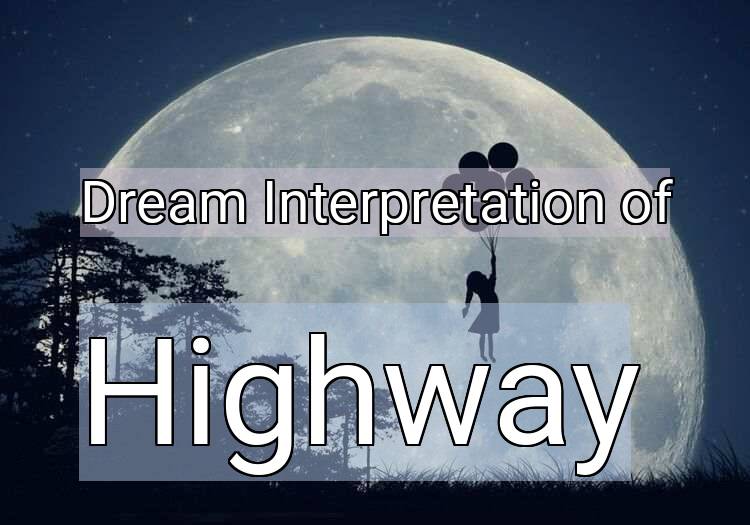 Dream Interpretation of highway - Highway dream meaning