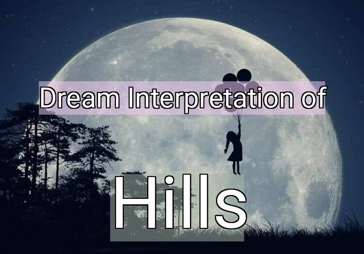Dream Interpretation of hills - Hills dream meaning