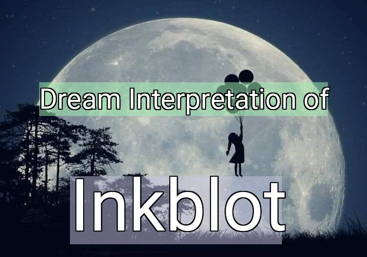 Dream Interpretation of inkblot - Inkblot dream meaning