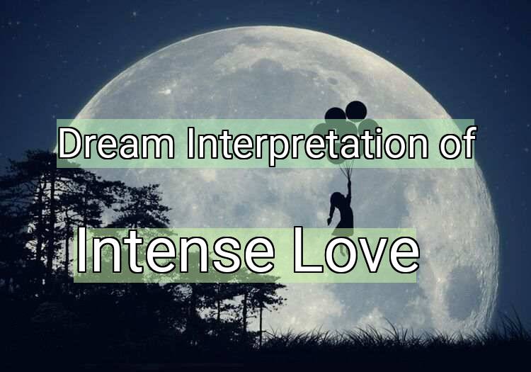 Dream Interpretation of intense love - Intense Love dream meaning