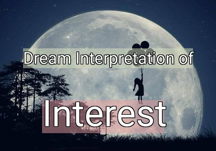 Dream Interpretation of interest - Interest dream meaning