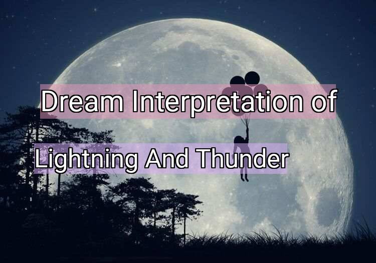 Dream Interpretation of lightning and thunder - Lightning And Thunder dream meaning