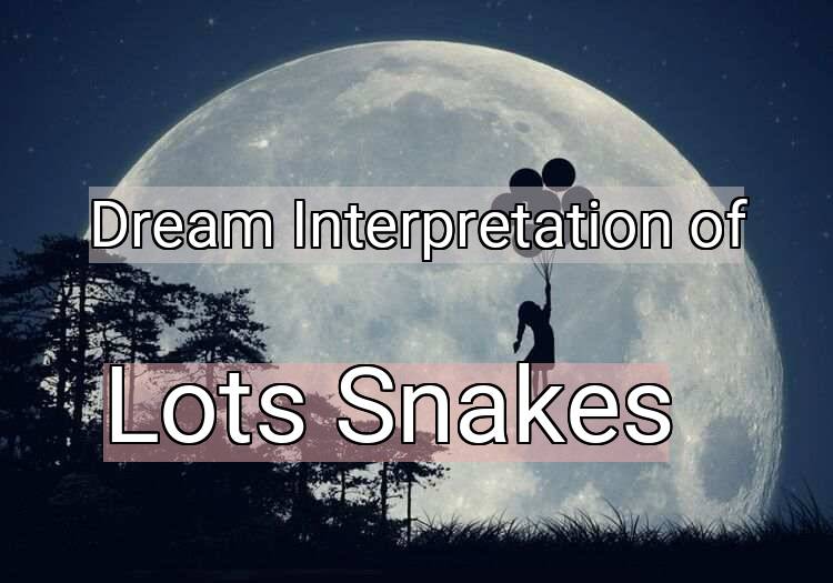 dream about lots of snakes