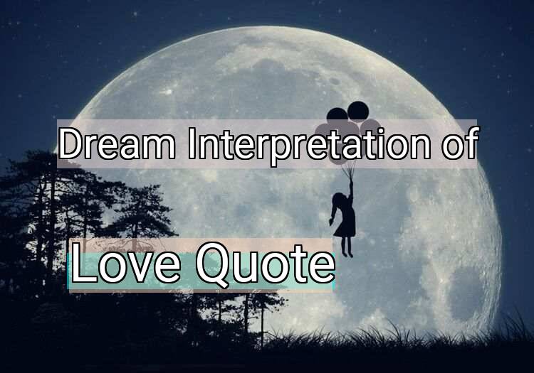 Dream Interpretation of love quote - Love Quote dream meaning
