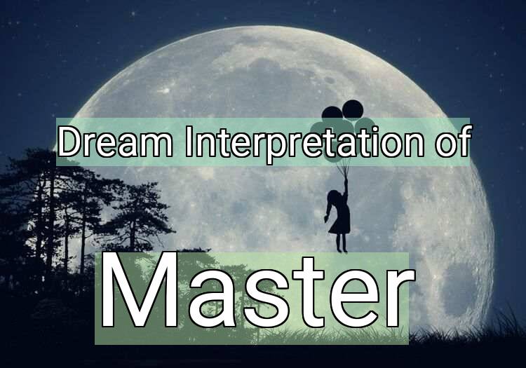 Dream Interpretation of master - Master dream meaning