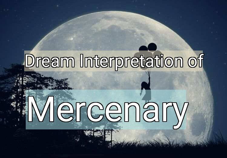 Dream Interpretation of mercenary - Mercenary dream meaning