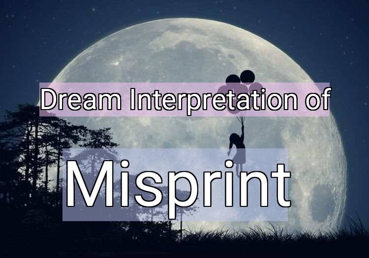Dream Interpretation of misprint - Misprint dream meaning