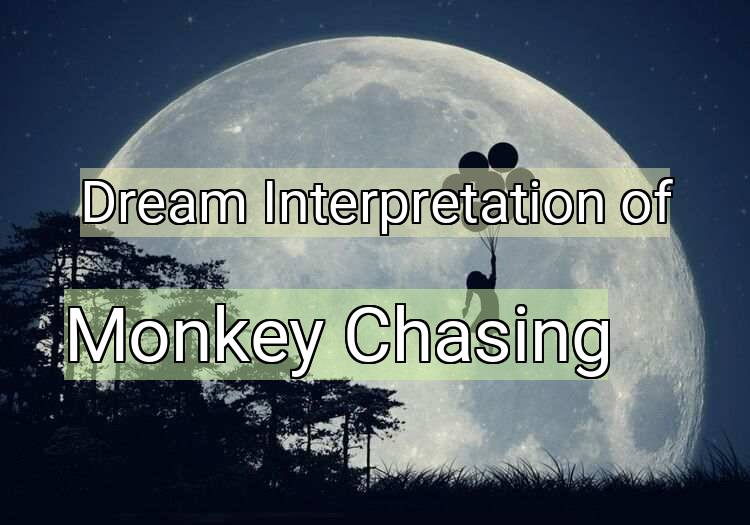 Dream Interpretation of monkey chasing - Monkey Chasing dream meaning