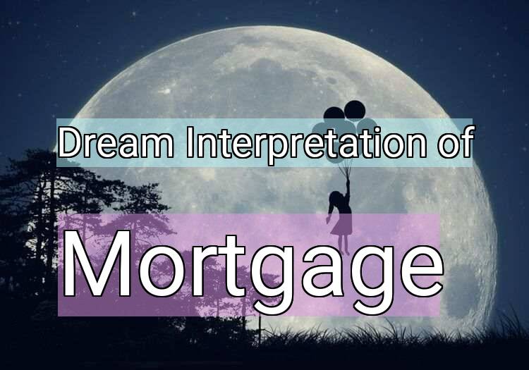 Dream Interpretation of mortgage - Mortgage dream meaning