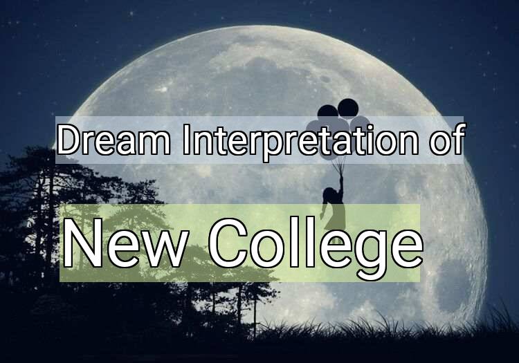 Dream Interpretation of new college - New College dream meaning