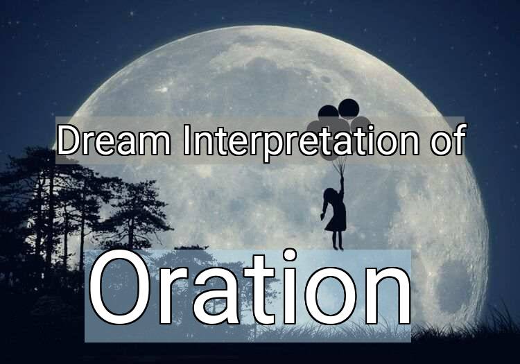 Dream Interpretation of oration - Oration dream meaning