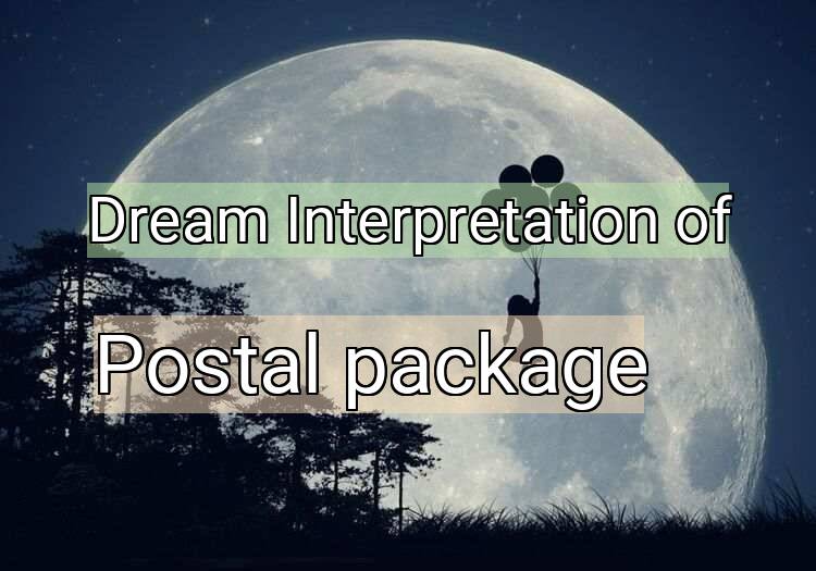 Dream Interpretation of postal package - Postal Package dream meaning