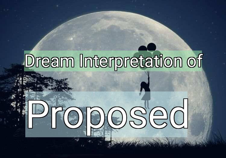 Dream Interpretation of proposed - Proposed dream meaning