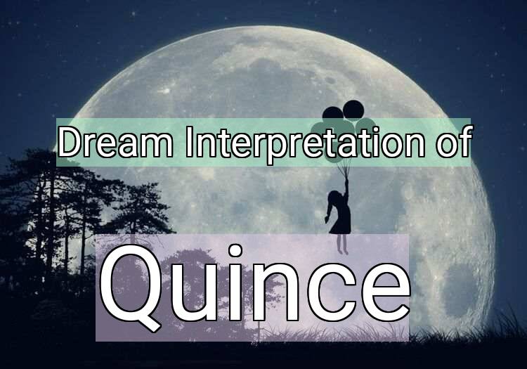 Dream Interpretation of quince - Quince dream meaning