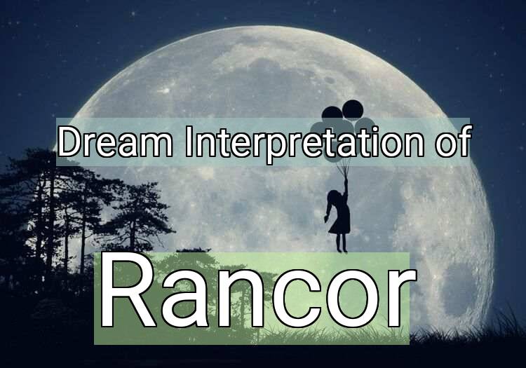 Dream Interpretation of rancor - Rancor dream meaning