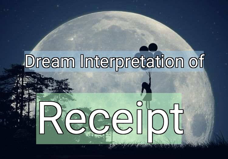 Dream Interpretation of receipt - Receipt dream meaning