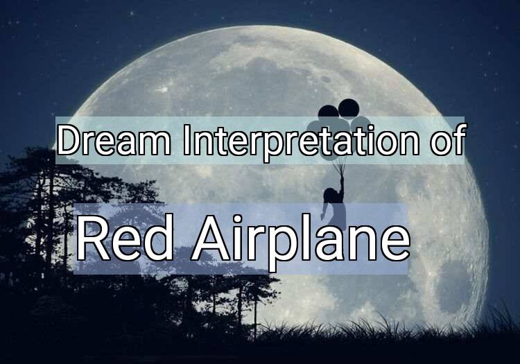 Dream Interpretation of red airplane - Red Airplane dream meaning