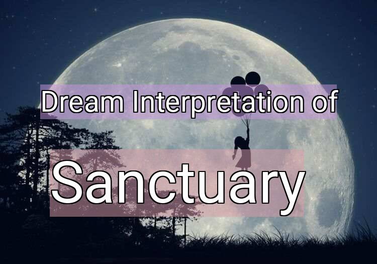 Dream Interpretation of sanctuary - Sanctuary dream meaning
