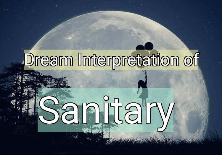 Dream Interpretation of sanitary - Sanitary dream meaning