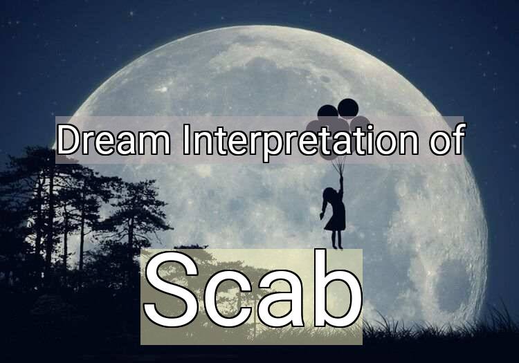 Dream Interpretation of scab - Scab dream meaning