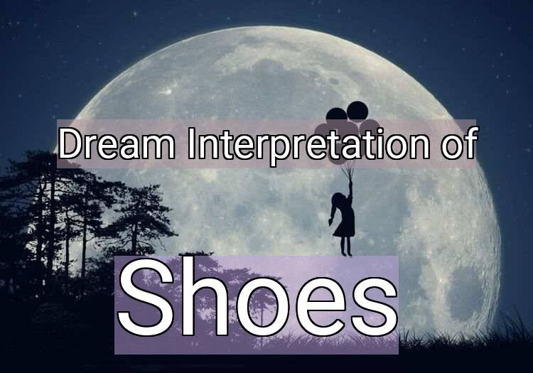 Dream Interpretation of shoes - Shoes dream meaning